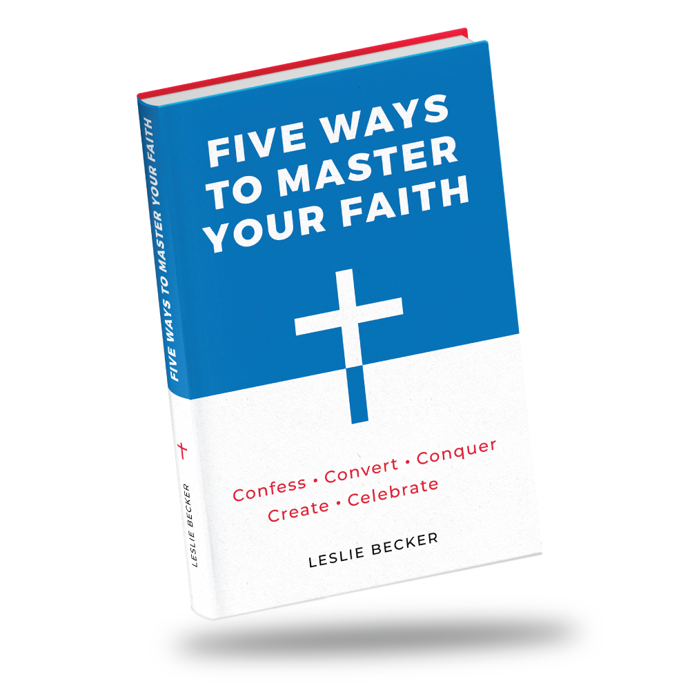 Five Ways to Master your Faith - by Leslie Becker